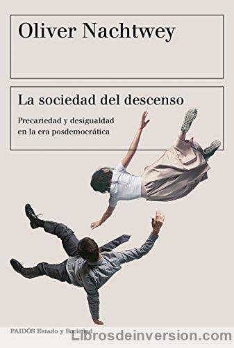 Libro de economía: La sociedad del descenso- Precariedad y desigualdad en la era posdemocrática - Oliver Nachtwey