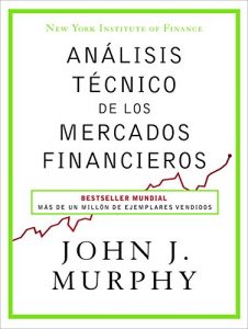 ANÁLISIS TÉCNICO DE LOS MERCADOS FINANCIEROS - John J. Murphy